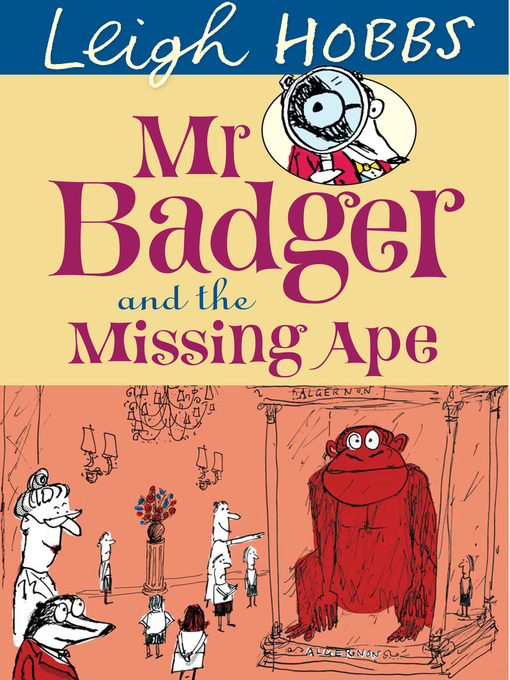 Title details for Mr. Badger and the Missing Ape by Leigh Hobbs - Available